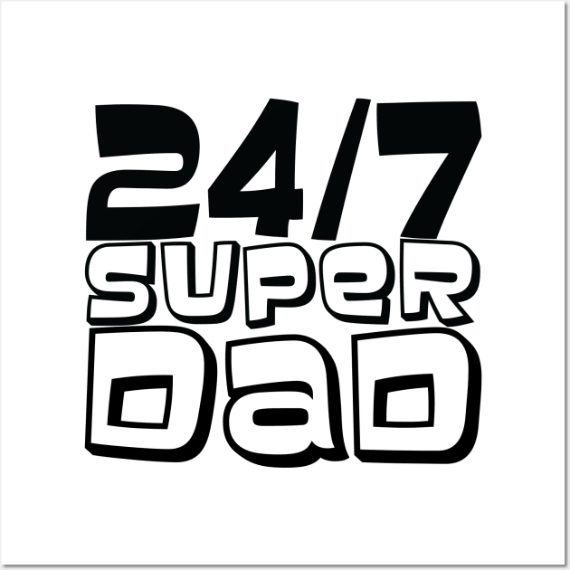 24/7 Super DAD Wall Art by MRSY